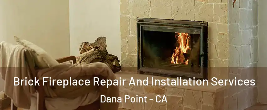 Brick Fireplace Repair And Installation Services Dana Point - CA