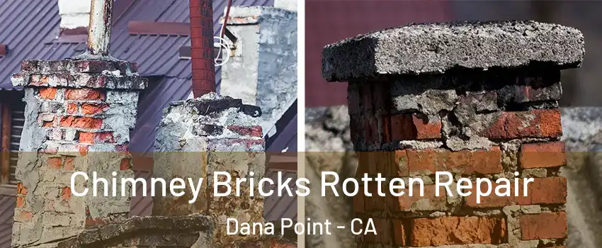  Chimney Bricks Rotten Repair Dana Point - CA