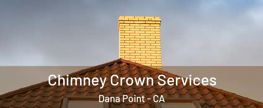  Chimney Crown Services Dana Point - CA