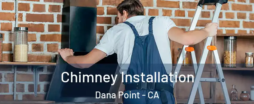  Chimney Installation Dana Point - CA