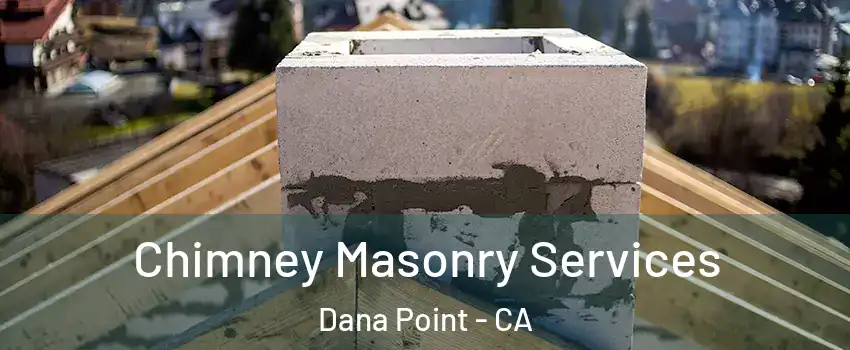  Chimney Masonry Services Dana Point - CA