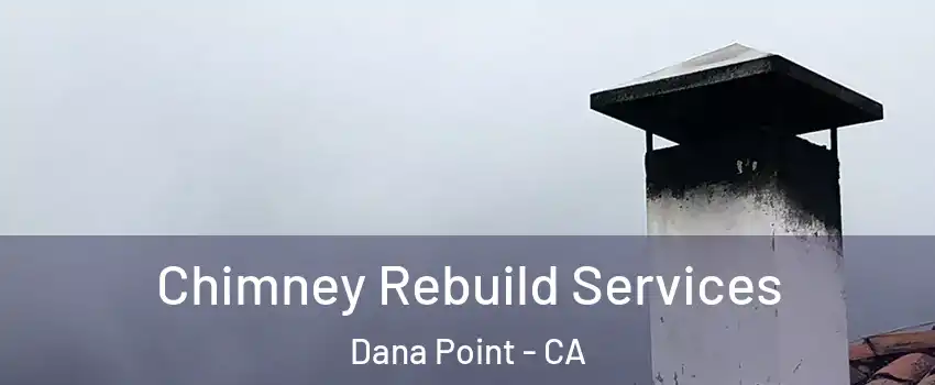  Chimney Rebuild Services Dana Point - CA
