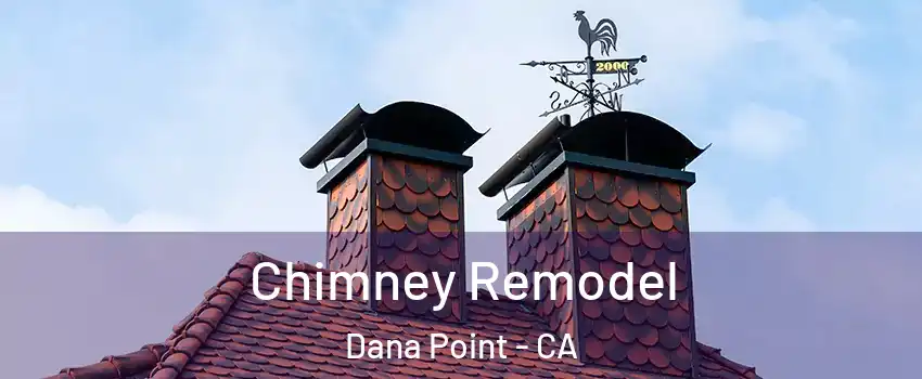  Chimney Remodel Dana Point - CA
