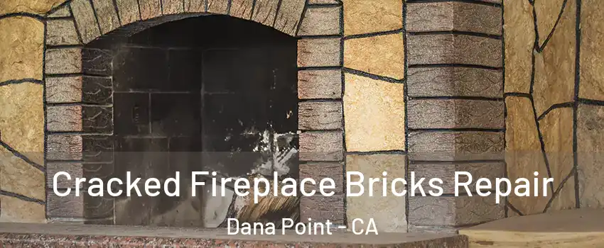  Cracked Fireplace Bricks Repair Dana Point - CA