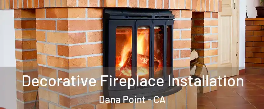  Decorative Fireplace Installation Dana Point - CA