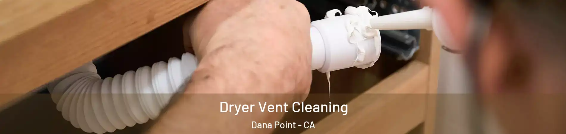  Dryer Vent Cleaning Dana Point - CA