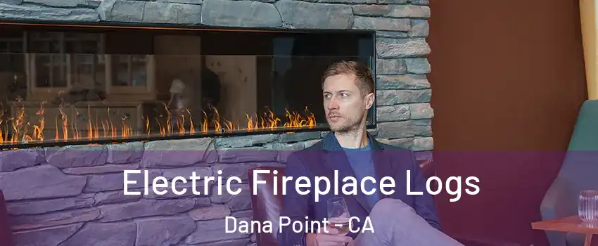  Electric Fireplace Logs Dana Point - CA