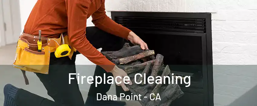  Fireplace Cleaning Dana Point - CA