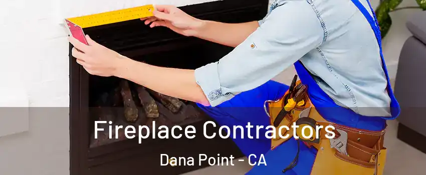  Fireplace Contractors Dana Point - CA
