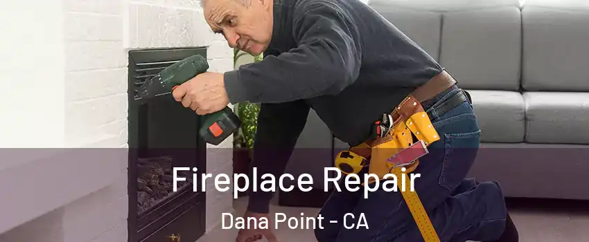  Fireplace Repair Dana Point - CA
