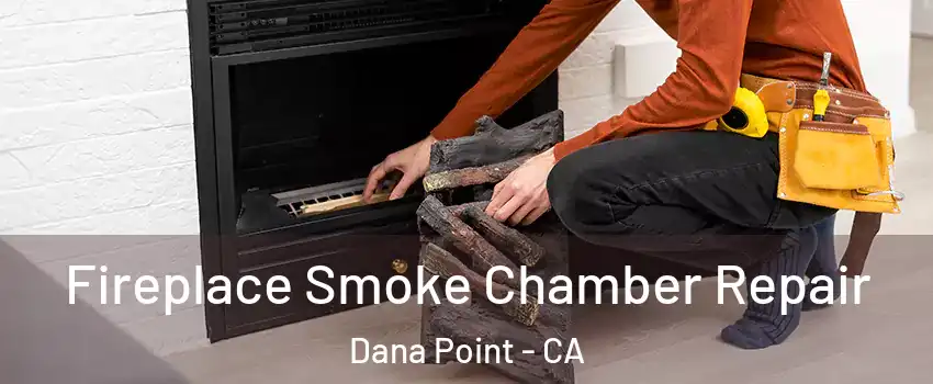  Fireplace Smoke Chamber Repair Dana Point - CA