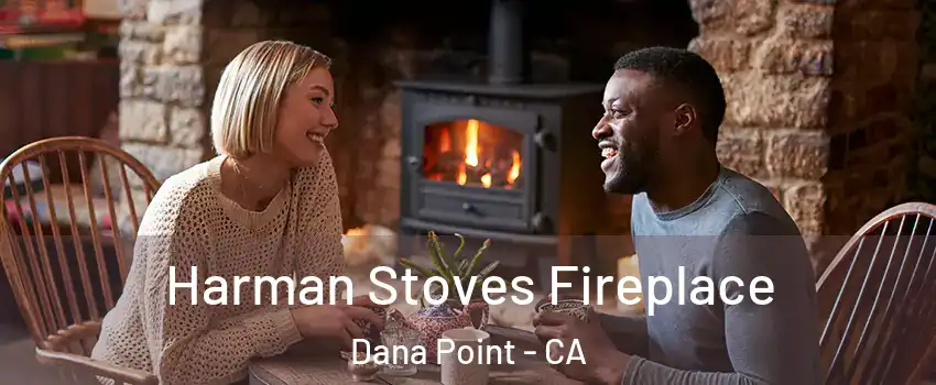  Harman Stoves Fireplace Dana Point - CA