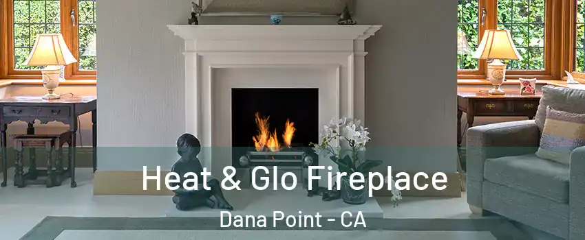  Heat & Glo Fireplace Dana Point - CA