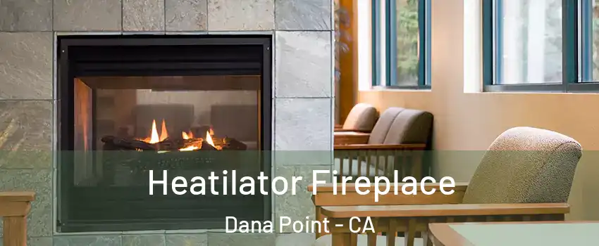  Heatilator Fireplace Dana Point - CA