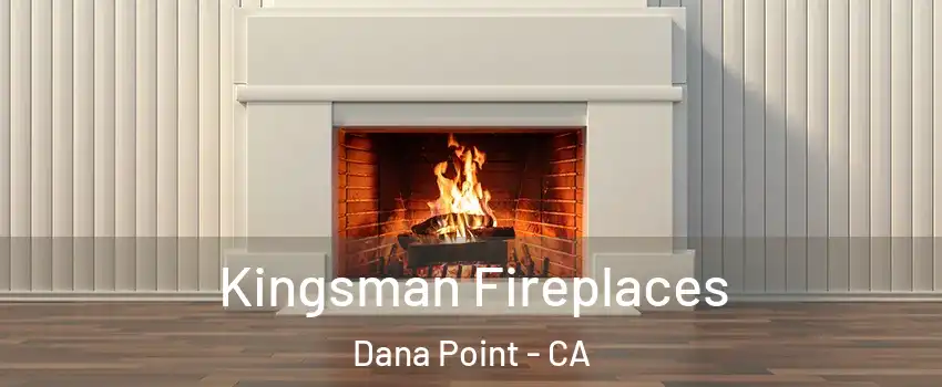  Kingsman Fireplaces Dana Point - CA