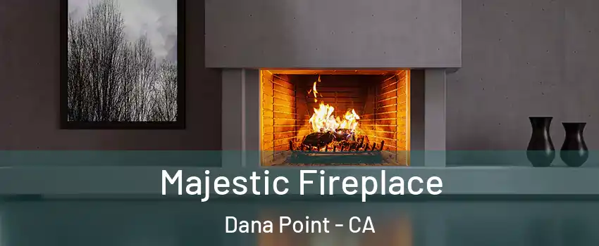  Majestic Fireplace Dana Point - CA