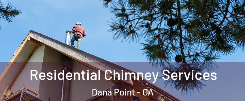  Residential Chimney Services Dana Point - CA