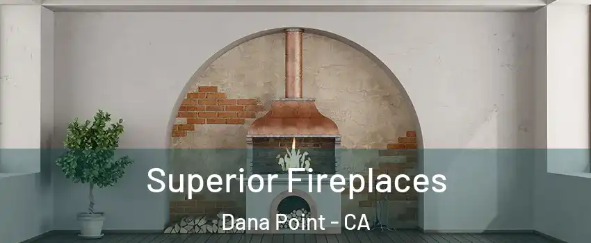  Superior Fireplaces Dana Point - CA