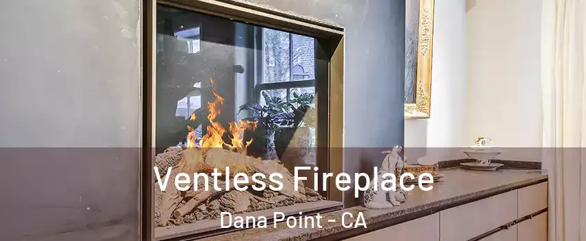  Ventless Fireplace Dana Point - CA